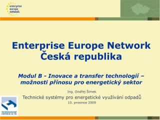 Ing. Ondřej Šimek Technické systémy pro energetické využívání odpadů 10. prosince 2009