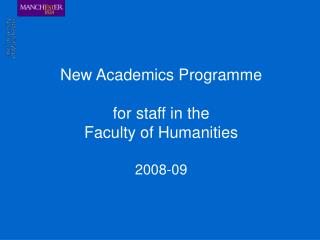 New Academics Programme for staff in the Faculty of Humanities 2008-09