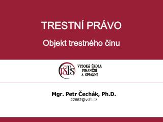 TRESTNÍ PRÁVO Objekt trestného činu