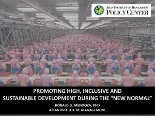 PROMOTING HIGH, INCLUSIVE AND SUSTAINABLE DEVELOPMENT DURING THE “NEW NORMAL”