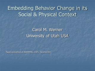 Embedding Behavior Change in its Social &amp; Physical Context