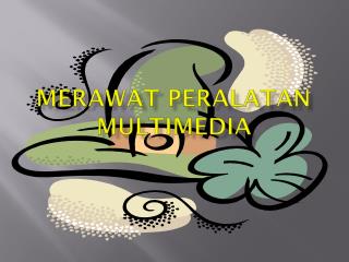 Merawat peralatan multimedia