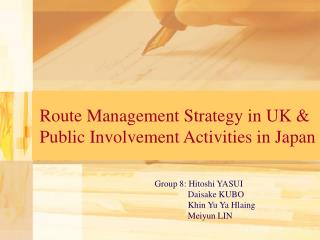 Route Management Strategy in UK &amp; Public Involvement Activities in Japan