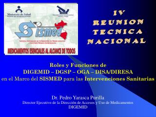 Dr. Pedro Yarasca Purilla Director Ejecutivo de la Dirección de Accesos y Uso de Medicamentos