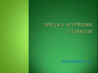 Wielka wyprawa Ciumków