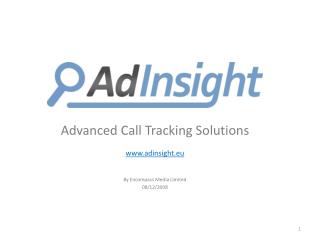 Advanced Call Tracking Solutions adinsight.eu By Encompass Media Limited 08/12/2008