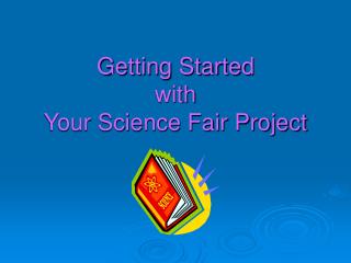 Getting Started with Your Science Fair Project