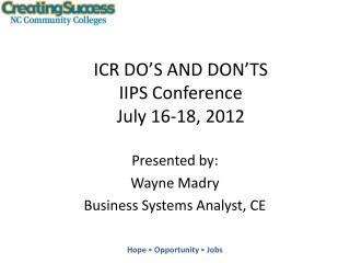 ICR DO’S AND DON’TS IIPS Conference July 16-18, 2012