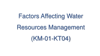 Factors Affecting Water Resources Management ( KM-01-KT04)