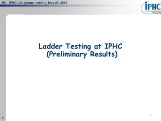 Ladder Testing at IPHC (Preliminary Results)