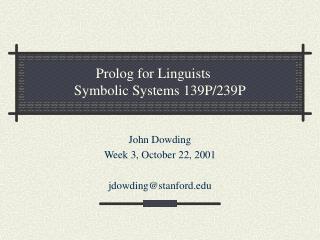 Prolog for Linguists	 Symbolic Systems 139P/239P