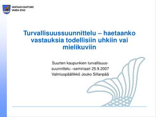 Turvallisuussuunnittelu – haetaanko vastauksia todellisiin uhkiin vai mielikuviin