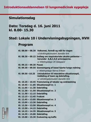 Program Kl. 08.00 – 08.30 Velkomst, formål og mål for dagen v/Udviklingskonsulent Jeanette Kirk