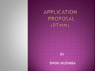 APPLICATION PROPOSAL (RTMM)