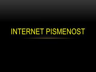 INTERNET PISMENOST