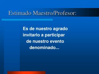 Estimado Maestro/Profesor: