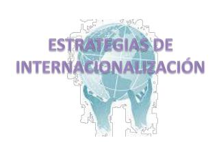 ESTRATEGIAS DE INTERNACIONALIZACIÓN