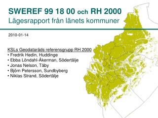 SWEREF 99 18 00 och RH 2000 Lägesrapport från länets kommuner