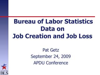 Bureau of Labor Statistics Data on Job Creation and Job Loss