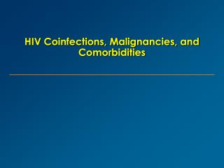 HIV Coinfections, Malignancies, and Comorbidities