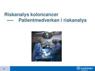 Riskanalys koloncancer ---- Patientmedverkan i riskanalys