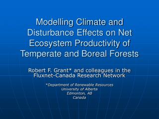 Robert F. Grant* and colleagues in the Fluxnet-Canada Research Network