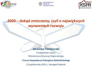 2020 – dokąd zmierzamy, czyli o największych wyzwaniach rozwoju Jarosław Pawłowski