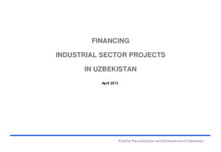 FINANCING INDUSTRIAL SECTOR PROJECTS IN UZBEKISTAN