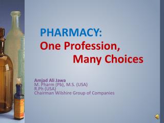 PHARMACY: One Profession, 			Many Choices