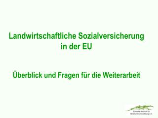 Landwirtschaftliche Sozialversicherung in der EU Überblick und Fragen für die Weiterarbeit