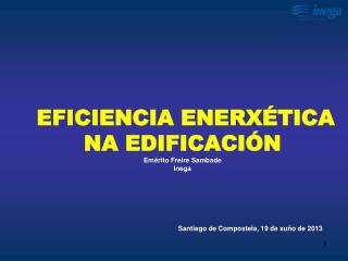 EFICIENCIA ENERXÉTICA NA EDIFICACIÓN Emérito Freire Sambade Inega