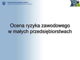 Ocena ryzyka zawodowego w małych przedsiębiorstwach