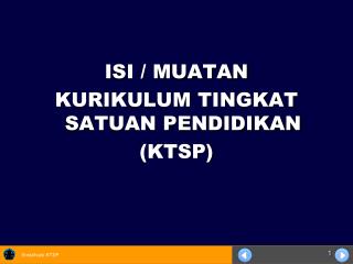 ISI / MUATAN KURIKULUM TINGKAT SATUAN PENDIDIKAN (KTSP)