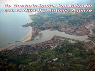 De Guetaria hacia San Salvador con la Niña II y Antonio Aguirre