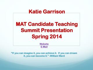 Katie Garrison MAT Candidate Teaching Summit Presentation Spring 2014