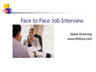 Face to Face Job Interview Jackie Kroening lifetour