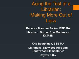 Acing the Test of a Librarian: Making More Out of Less