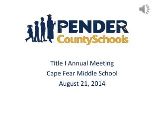 Title I Annual Meeting Cape Fear Middle School August 21, 2014