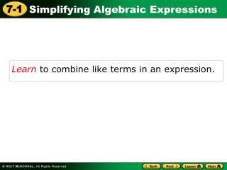 Learn to combine like terms in an expression .