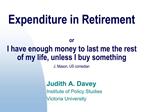 Expenditure in Retirement or I have enough money to last me the rest of my life, unless I buy something J. Mason, US co