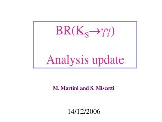 BR(K S  gg) Analysis update