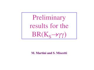 Preliminary results for the BR(K S  gg)