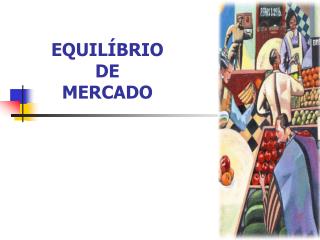 EQUILÍBRIO DE MERCADO