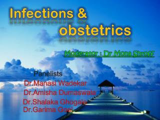 Panelists Dr.Manasi Wadekar Dr.Amisha Dumaswala Dr.Shalaka Ghogale Dr.Garima Goel