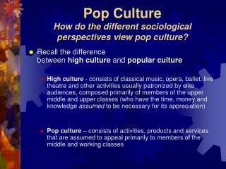 Pop Culture How do the different sociological perspectives view pop culture?