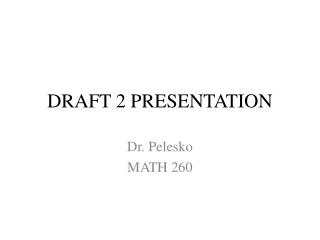 DRAFT 2 PRESENTATION