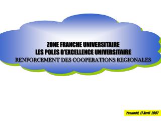 ZONE FRANCHE UNIVERSITAIRE LES POLES D’EXCELLENCE UNIVERSITAIRE