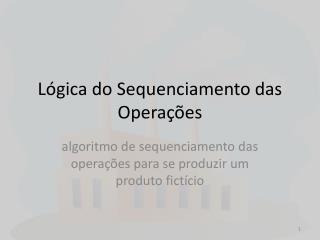Lógica do Sequenciamento das Operações