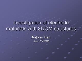 Investigation of electrode materials with 3DOM structures
