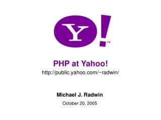 PHP at Yahoo! public.yahoo/~radwin/